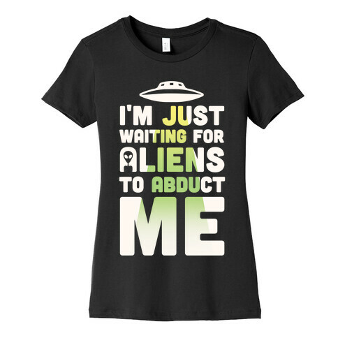 I'm Just Waiting For Aliens To Abduct Me Womens T-Shirt