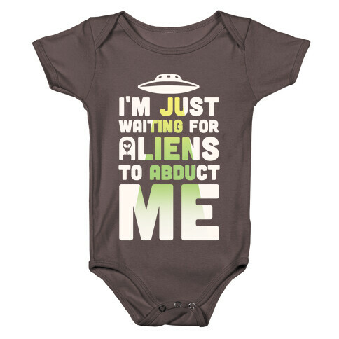 I'm Just Waiting For Aliens To Abduct Me Baby One-Piece