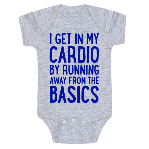 I Get In My Cardio By Running Away From The Basics Baby One-Piece