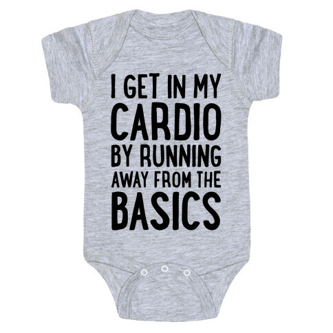 I Get In My Cardio By Running Away From The Basics Baby One-Piece