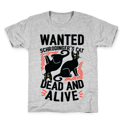 Wanted: Schrodinger's Cat, Dead And Alive Kids T-Shirt