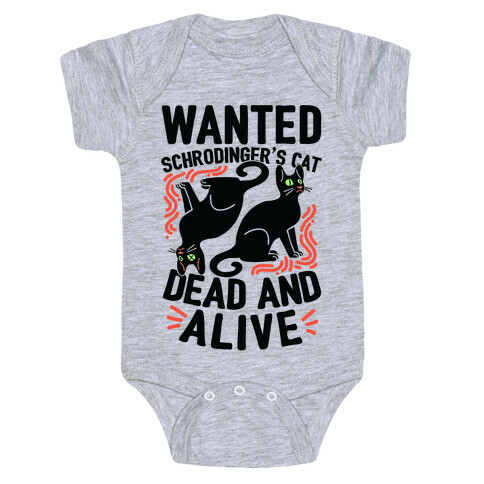 Wanted: Schrodinger's Cat, Dead And Alive Baby One-Piece
