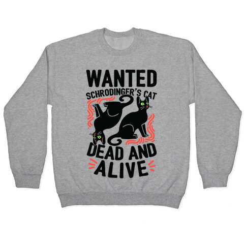 Wanted: Schrodinger's Cat, Dead And Alive Pullover