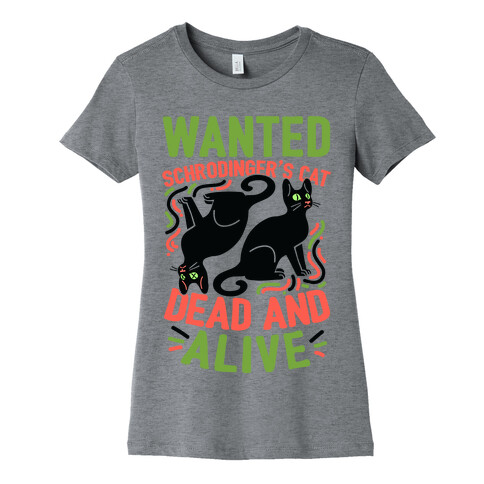 Wanted: Schrodinger's Cat, Dead And Alive Womens T-Shirt