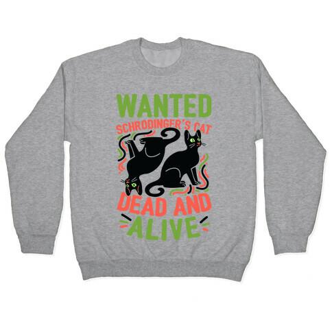 Wanted: Schrodinger's Cat, Dead And Alive Pullover