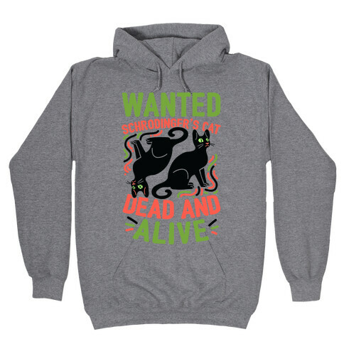 Wanted: Schrodinger's Cat, Dead And Alive Hooded Sweatshirt