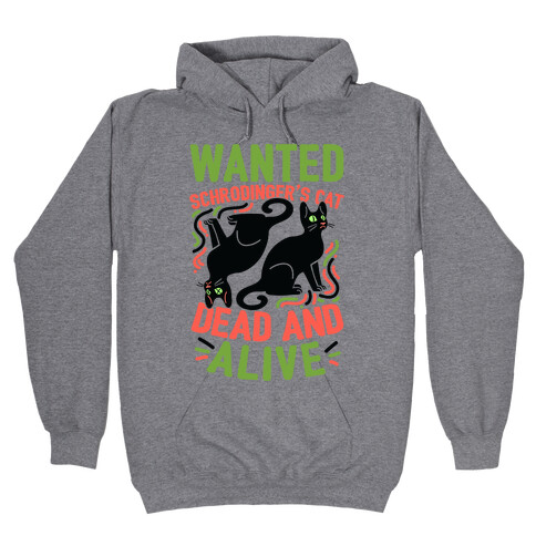 Wanted: Schrodinger's Cat, Dead And Alive Hooded Sweatshirt