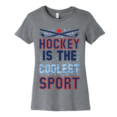 Hockey Is The Coolest Sport Womens T-Shirt