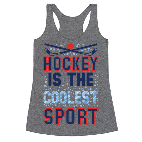 Hockey Is The Coolest Sport Racerback Tank Top