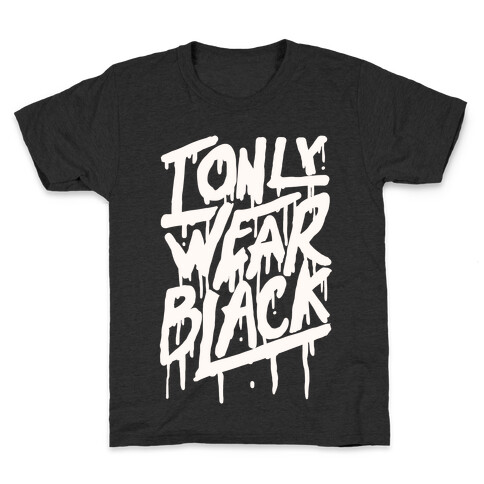 I Only Wear Black Kids T-Shirt
