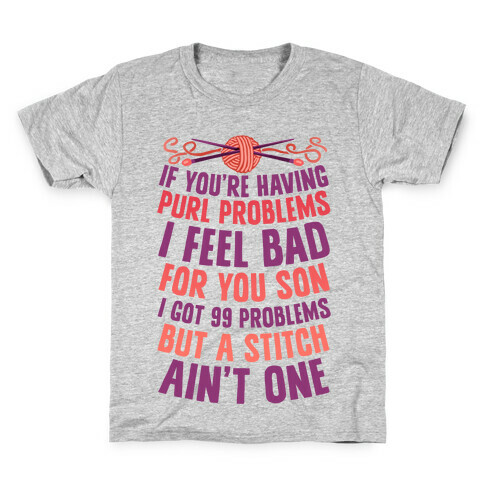 If You're Having Purl Problems I Feel Bad For You Son Kids T-Shirt