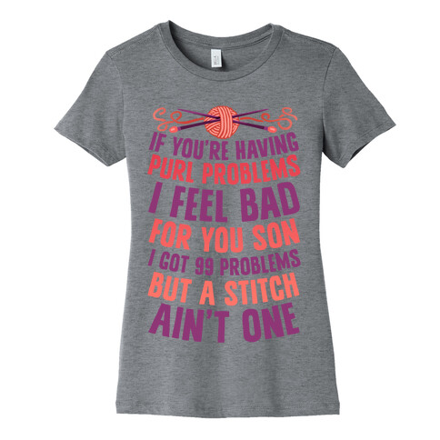 If You're Having Purl Problems I Feel Bad For You Son Womens T-Shirt