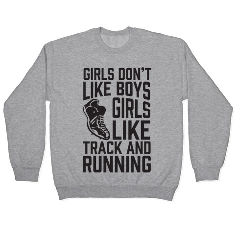 Girls Don't Like Boys Girls Like Track And Running Pullover