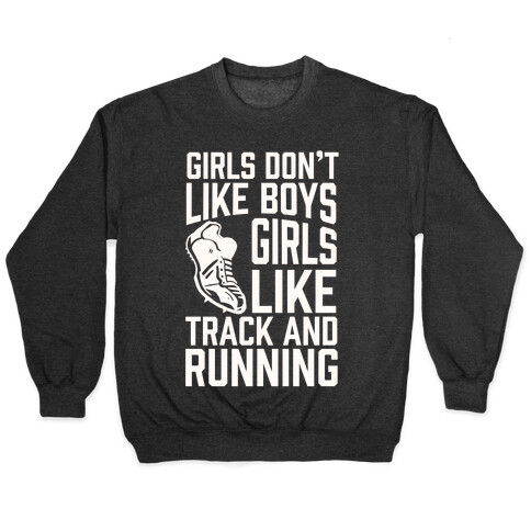 Girls Don't Like Boys Girls Like Track And Running Pullover