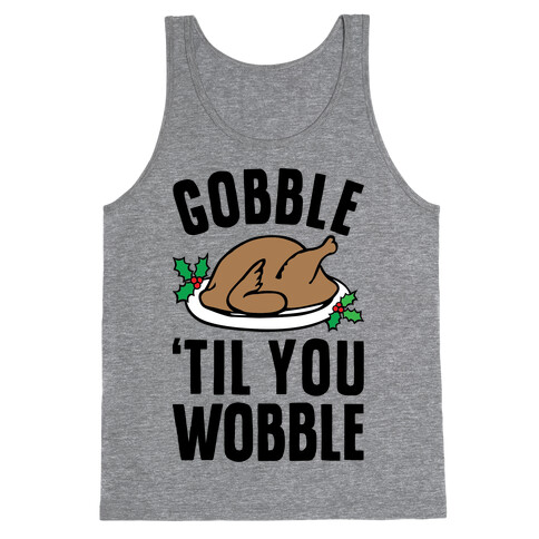 Gobble Til You Wobble Tank Top