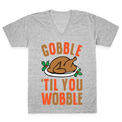 Gobble Til You Wobble V-Neck Tee Shirt