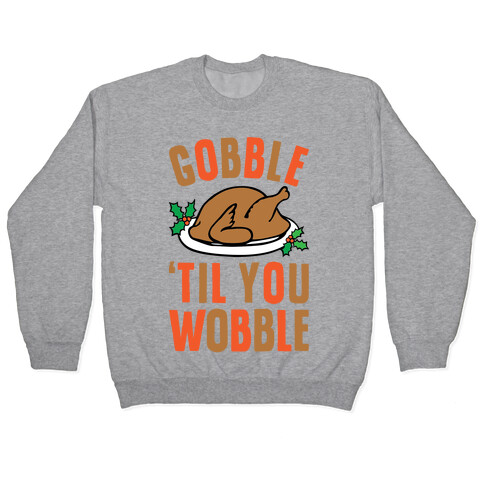 Gobble Til You Wobble Pullover