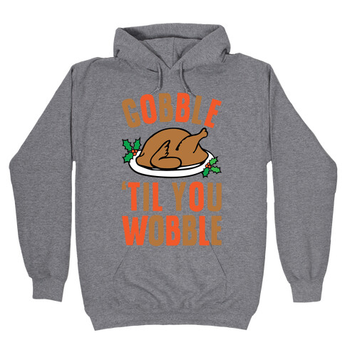 Gobble Til You Wobble Hooded Sweatshirt