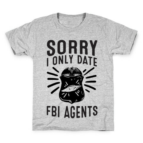 Sorry I Only Date FBI Agents (X-Files) Kids T-Shirt