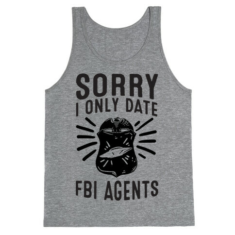 Sorry I Only Date FBI Agents (X-Files) Tank Top