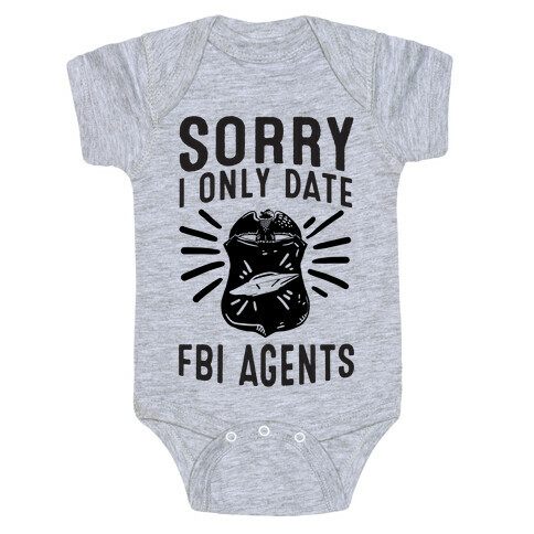 Sorry I Only Date FBI Agents (X-Files) Baby One-Piece