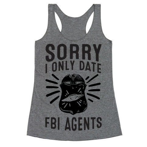 Sorry I Only Date FBI Agents (X-Files) Racerback Tank Top