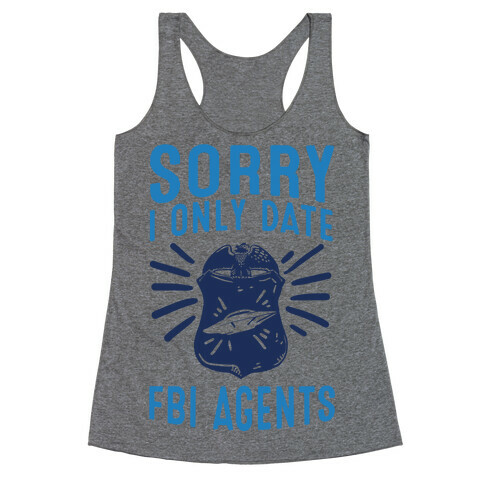 Sorry I Only Date FBI Agents (X-Files) Racerback Tank Top