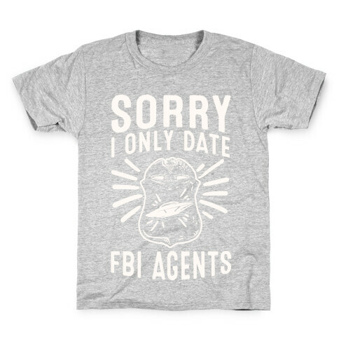 Sorry I Only Date FBI Agents (X-Files) Kids T-Shirt