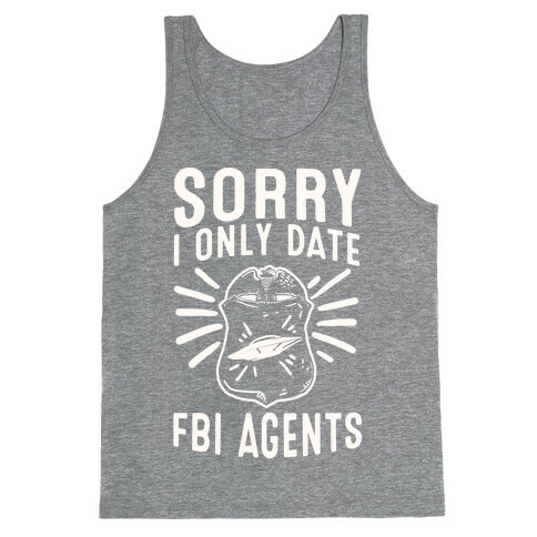 Sorry I Only Date FBI Agents (X-Files) Tank Top