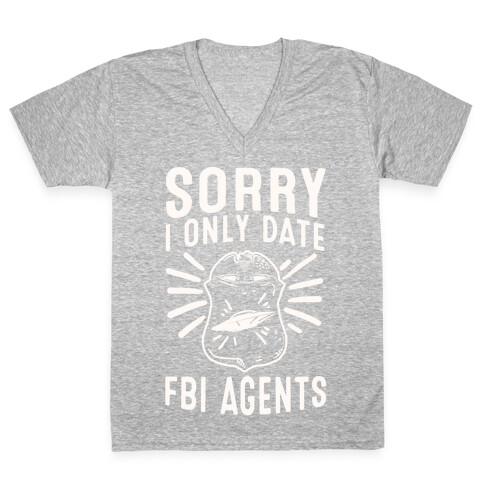 Sorry I Only Date FBI Agents (X-Files) V-Neck Tee Shirt