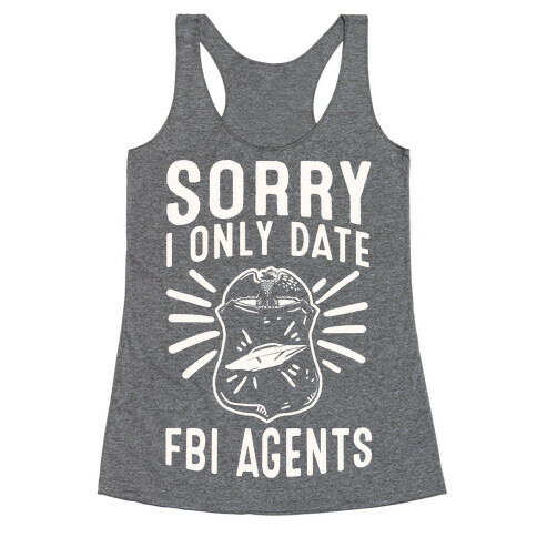 Sorry I Only Date FBI Agents (X-Files) Racerback Tank Top