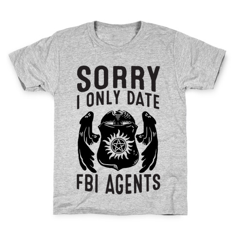 Sorry I Only Date FBI Agents (Winchester's) Kids T-Shirt