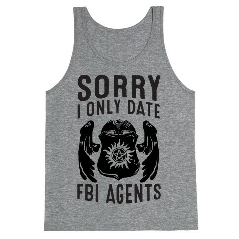 Sorry I Only Date FBI Agents (Winchester's) Tank Top