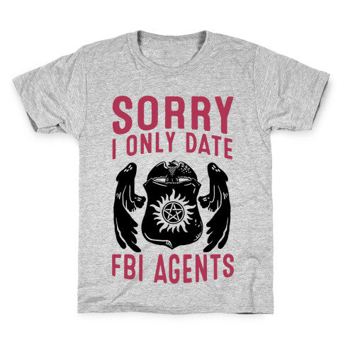 Sorry I Only Date FBI Agents (Winchester's) Kids T-Shirt