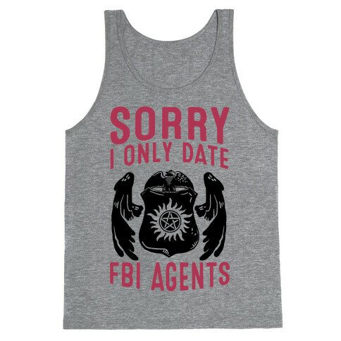 Sorry I Only Date FBI Agents (Winchester's) Tank Top