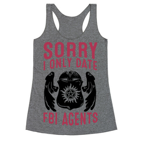 Sorry I Only Date FBI Agents (Winchester's) Racerback Tank Top