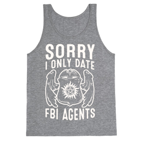 Sorry I Only Date FBI Agents (Winchester's) Tank Top