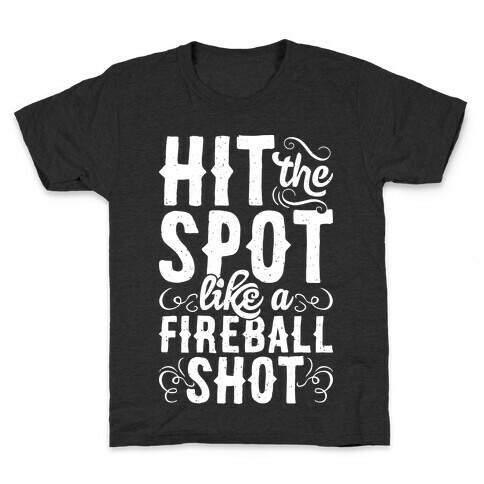 Hit The Spot Like A Fireball Shot Kids T-Shirt