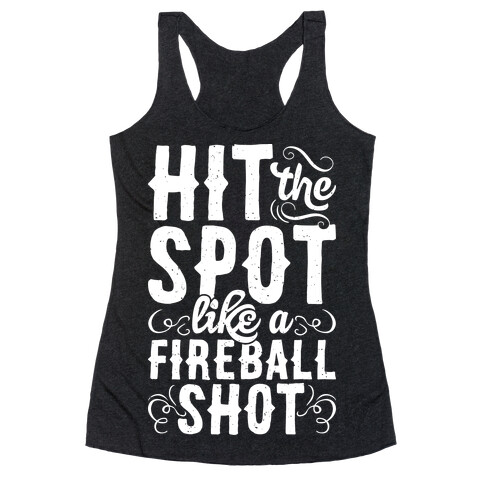 Hit The Spot Like A Fireball Shot Racerback Tank Top