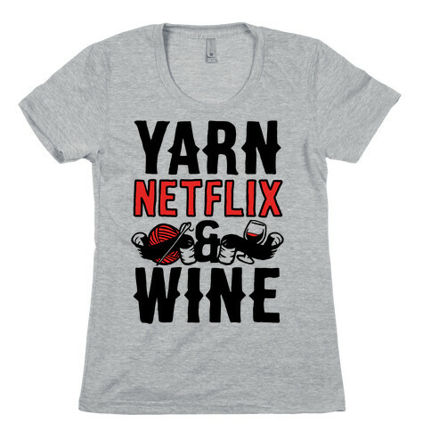 Yarn Netflix & Wine Womens T-Shirt