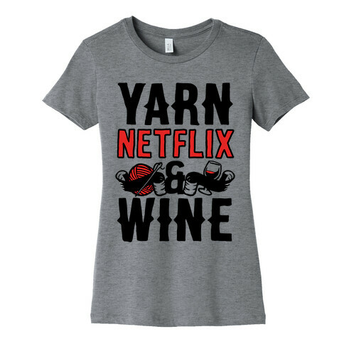 Yarn Netflix & Wine Womens T-Shirt