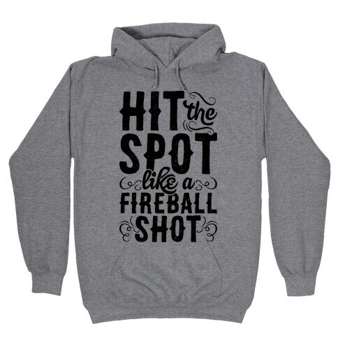 Hit The Spot Like A Fireball Shot Hooded Sweatshirt