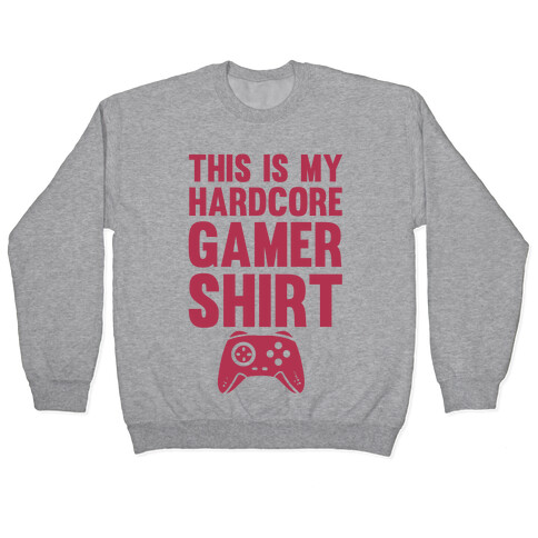 This Is My Hardcore Gamer Shirt Pullover