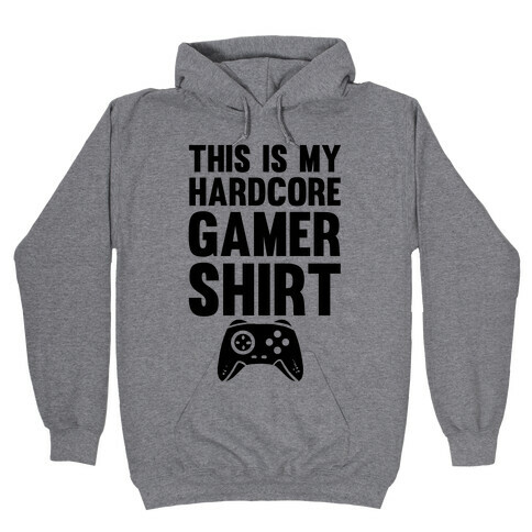 This Is My Hardcore Gamer Shirt Hooded Sweatshirt