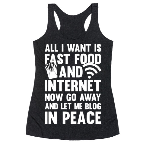 All I Want Is Fast Food And Internet Racerback Tank Top