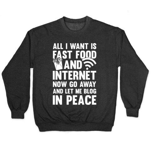 All I Want Is Fast Food And Internet Pullover