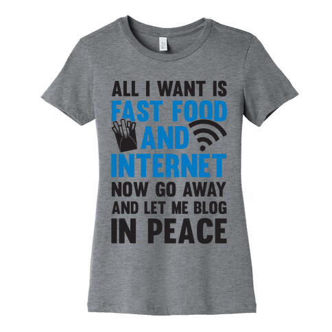 All I Want Is Fast Food And Internet Womens T-Shirt