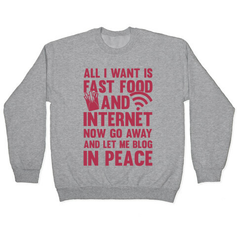 All I Want Is Fast Food And Internet Pullover