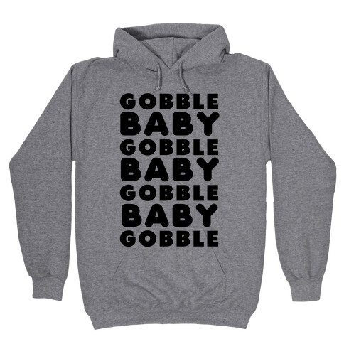 Gobble Baby Gobble Hooded Sweatshirt