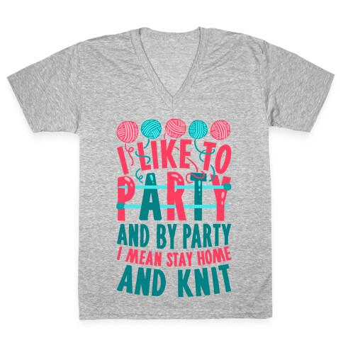 I Like To Party And By Party I Mean Stay Home And Knit V-Neck Tee Shirt